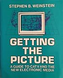 Image de Getting the Picture: A Guide to Catv and the New Electronic Media