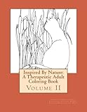Inspired By Nature: A Therapeutic Adult Coloring Book: Volume II (Volume 2) by Kristina Heth, Louise Bremer