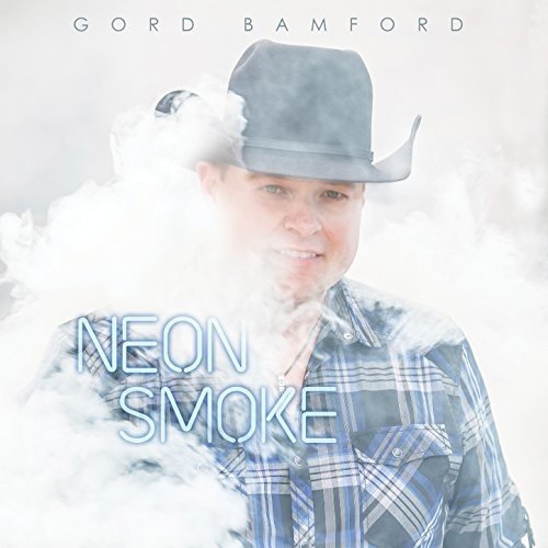 Gord Bamford - Neon Smoke - Zortam Music