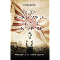 When There Were Tigers in Singapore: A family saga of the Japanese occupation book cover