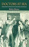Doctors at Sea: Emigrant Voyages to Colonial Australia by R. Haines