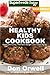 Healthy Kids Cookbook: Over 330 Quick & Easy Gluten Free Low Cholesterol Whole Foods Recipes full of Antioxidants & Phytochemicals (Healthy Kids Natural Weight Loss Transformation Book 19) by 