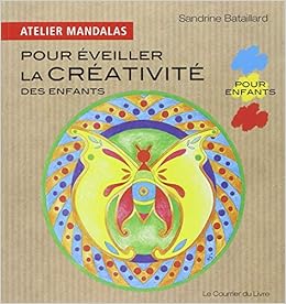 Atelier Mandalas Pour Eveiller La Creativite Des Enfants Amazon Fr Bataillard Sandrine Livres