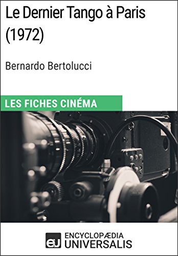 Le Dernier Tango à Paris de Bernardo Bertolucci: Les Fiches Cinéma d'Universalis (French Edition)