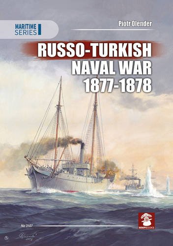 Russo-Turkish Naval War 1877-1878 (Maritime Series)