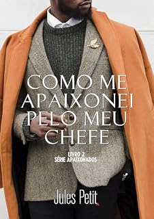 Livro Como me apaixonei pelo meu chefe (Série Apaixonados Livro 2)