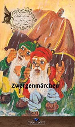 Zwergenmarchen Erstes Buch Marchen Sagen Und Legenden German Edition Ebook Schreiber Erik Kindle Store Amazon Com