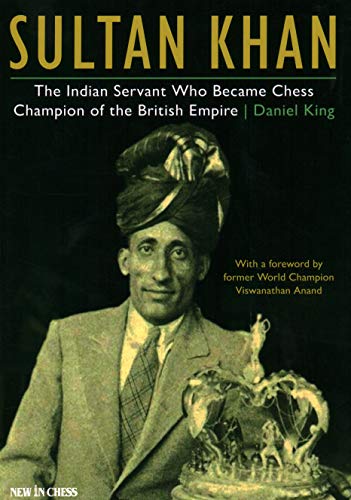 Sultan Khan: The Indian Servant Who Became Chess Champion of the British Empire cover