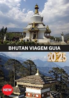 Livro BHUTAN VIAGEM GUIA 2025: Explore o Reino da Felicidade