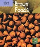 Image de Colours We Eat: Brown Foods (Read and Learn: Colours We Eat)
