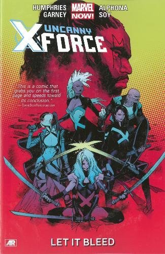 Uncanny X Force Volume 1 Let It Bleed Marvel Now Amazon Co Uk Humphries Sam Garney Ron Books Uncanny X Force Volume 1 Let It Bleed Marvel Now Amazon Co Uk Humphries Sam Garney Ron Books