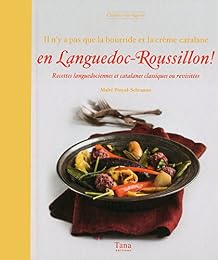 Il n'y a pas que la bourride et la crème catalane en Languedoc-Roussillon !