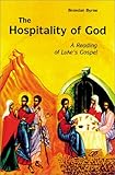 The Hospitality of God: A Reading of Luke's Gospel, Brendan Byrne S.J., 0814623905