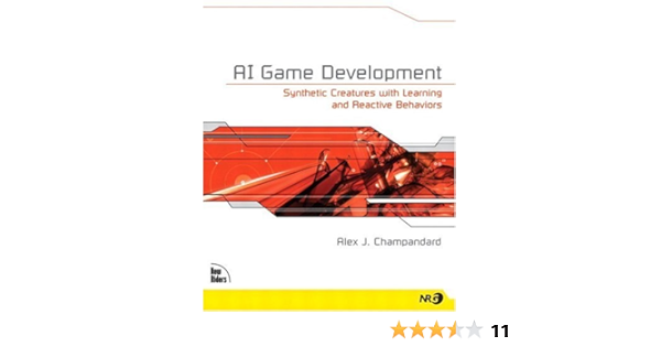 Ai Game Development Synthetic Creatures With Learning And Reactive Behaviors Champandard Alex J 0076092023364 Amazon Com Books