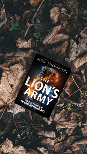 The Lion's Army: Discover the Ways of the Spirit for the Last Days