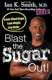 Blast the Sugar Out!: Lower Blood Sugar, Lose Weight, Live Better