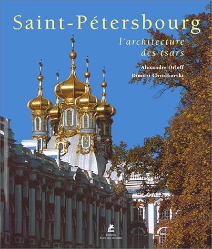 Download Saint-Pétersbourg : L'Architecture des tsars PDF