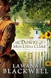 Front cover for the book The Dowry of Miss Lydia Clark (The Gresham Chronicles, Book 3) by Lawana Blackwell