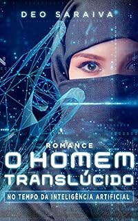 Livro O HOMEM TRANSLÚCIDO: NO TEMPO DA INTELIGÊNCIA ARTIFICIAL