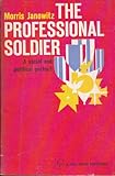 Book cover for The Professional Soldier: A Social and Political Portrait