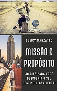Livro MISSÃO E PROPÓSITO: 40 Dias para você descobrir seu destino nessa terra!