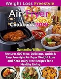 Weight Loss Freestyle Air Fryer Cookbook 2019: Features 600 New, Delicious, Quick & Easy Freestyle A