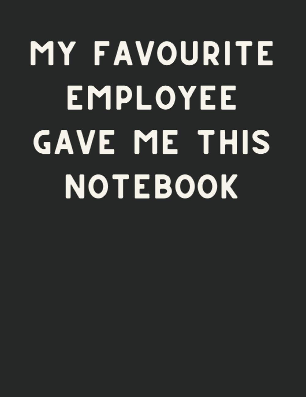 My Favourite Employee Gave Me This Notebook: 8.5" x 11" 110 Page Notebook for Meeting Notes with Action Plan Checklist