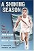 A Shining Season: The True Story of John Baker by 