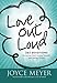 Love Out Loud: 365 Devotions for Loving God, Loving Yourself, and Loving Others