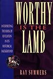 Worthy Is the Lamb, Summers, Ray, 0805413146