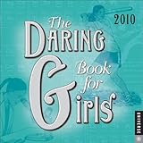 The Daring Book for Girls 2010 Day-to-Day Calendar by 