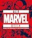 The Marvel Book: Expand Your Knowledge Of A Vast Comics Universe by 