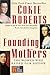 Founding Mothers: The Women Who Raised Our Nation by Cokie Roberts
