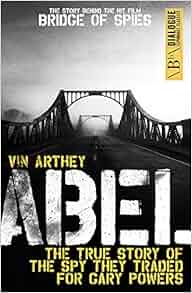 Abel The True Story Of The Spy They Traded For Gary