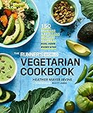 The Runner's World Vegetarian Cookbook: 150 Delicious and Nutritious Meatless Recipes to Fuel Your E