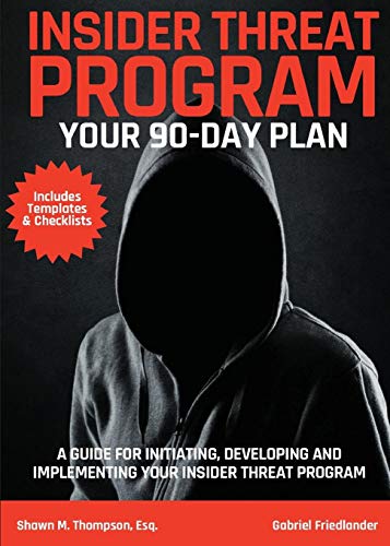 Insider Threat Program: Your 90-Day Plan Insider Threat Program: Your 90-Day Plan