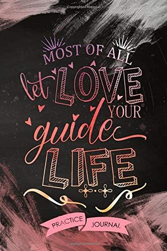 Most Of All Let Love Guide Your Life: Pen Lettering Practice Blank Lined and Graph Paper Notebook Journal Diary Composition Notepad 120 Pages 6x9 Paperback (Lettering) Black Pink Paperback – 30 Mar 2019