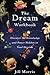 The Dream Workbook: Discover the Knowledge and Power Hidden in Your Dreams by 