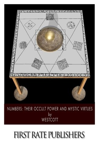 Numbers: Their Occult Power and Mystic Virtues by William Wynn Westcott