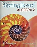 Texas - Spring Board Algebra 2 - Consumable Student Edition