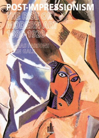Post-Impressionism : The Rise of Modern Art, 1880-1920