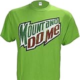 Mount and Do Me ~ Green Mountain Dew Parody T Shirt