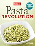 Pasta Revolution: 200 Foolproof Recipes That Go Beyond Spaghetti and Meatballs by America's Test Kitchen