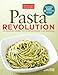 Pasta Revolution: 200 Foolproof Recipes That Go Beyond Spaghetti and Meatballs by America's Test Kitchen