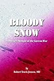 Bloody Snow: A Doctor's Memoir of the Korean War by