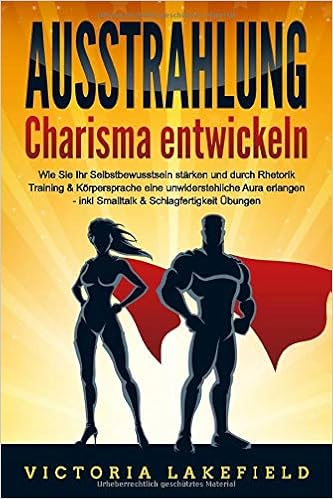 Ausstrahlung Charisma Entwickeln Wie Sie Ihr Selbstbewusstsein Starken Und Durch Rhetorik Training Korpersprache Eine Unwiderstehliche Aura Erlangen Inkl Smalltalk Schlagfertigkeit Ubungen Amazon De Lakefield Victoria Bucher