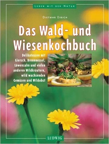 Das Wald Und Wiesenkochbuch Amazon De Eirich Dietmar Bucher