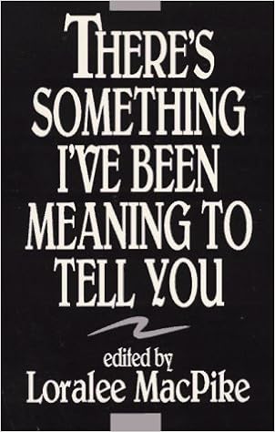There S Something I Ve Been Meaning To Tell You Macpike Loralee Amazon Com Books