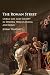 The Roman Street: Urban Life and Society in Pompeii, Herculaneum, and Rome by Jeremy Hartnett