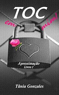 Livro TOC em mim!: Aproximação livro 1 (Duologia TOC em mim!)